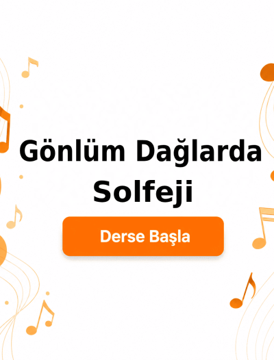 Gönlüm Dağlarda Solfeji - Derse Katıl