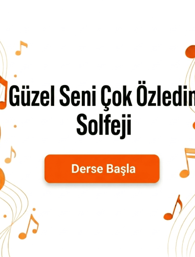 Güzel Seni Çok Özledim Solfeji - Derse Katıl