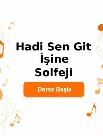 Hadi Sen Git İşine Solfeji - Derse Katıl