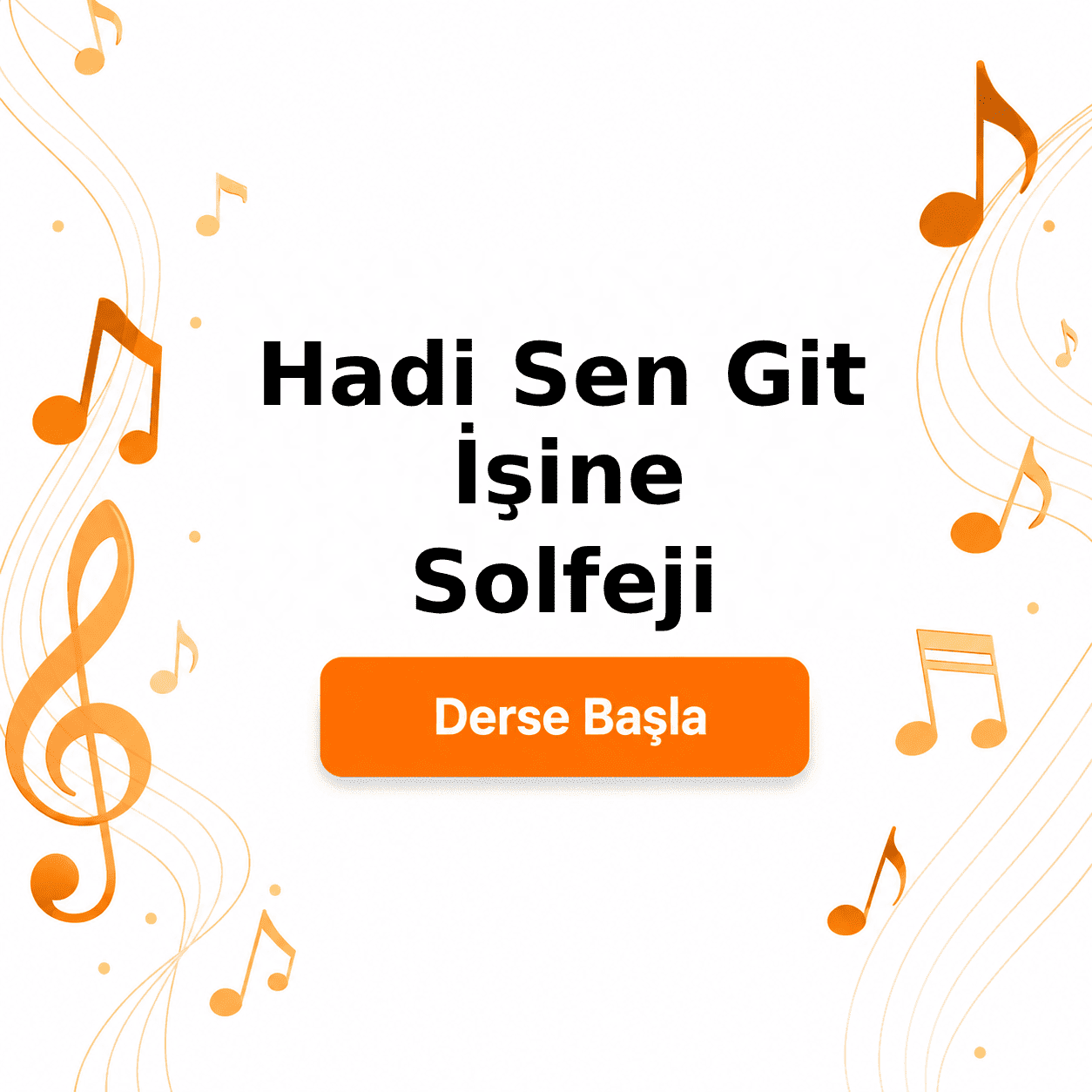 Hadi Sen Git İşine Solfeji - Derse Katıl