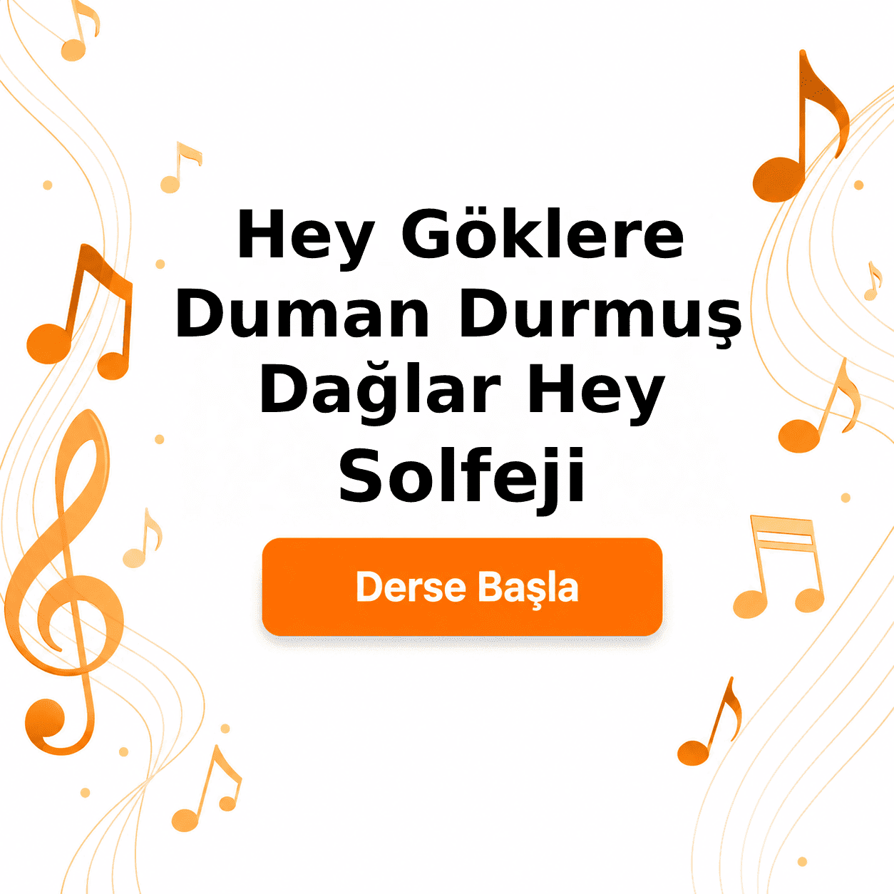 Hey Göklere Duman Durmuş Dağlar Hey Solfeji - Derse Katıl