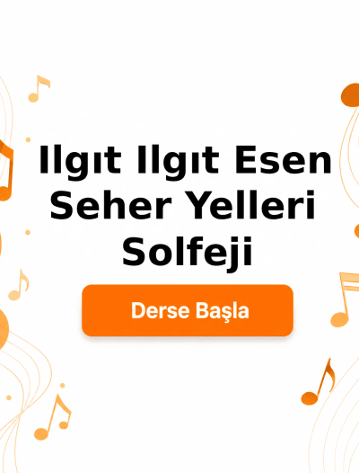 Ilgıt Ilgıt Esen Seher Yelleri Solfeji - Derse Katıl