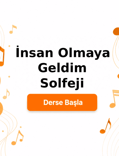 İnsan Olmaya Geldim Solfeji - Derse Katıl