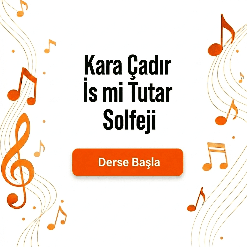 Kara Çadır İs mi Tutar Solfeji - Derse Katıl