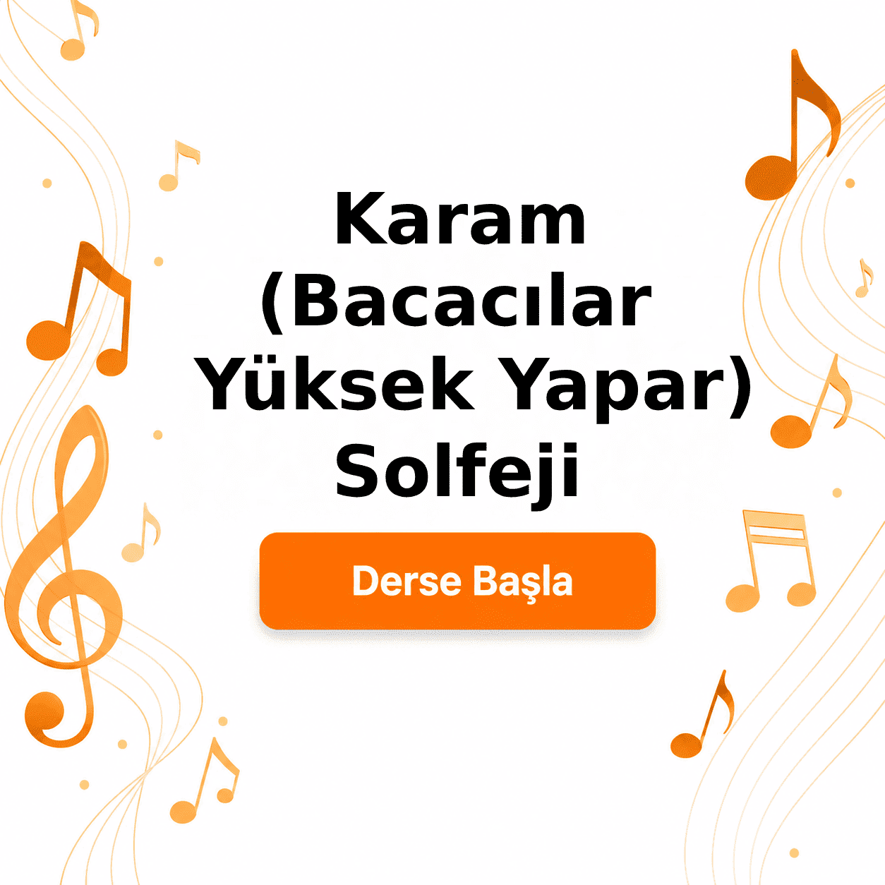 Karam (Bacacılar Yüksek Yapar Bacayı) Solfeji - Derse Katıl