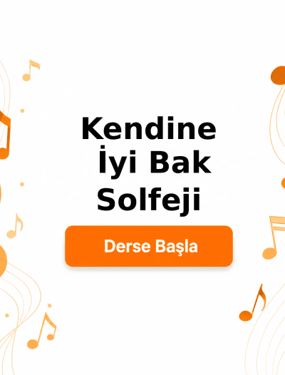 Kendine İyi Bak Solfeji - Derse Katıl