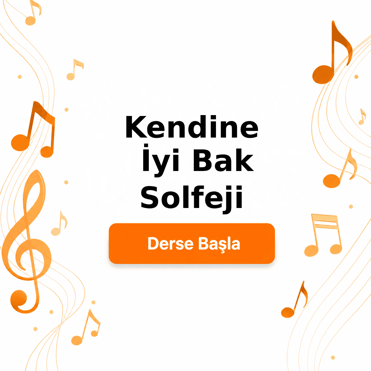 Kendine İyi Bak Solfeji - Derse Katıl