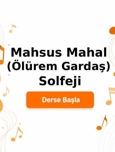 Mahsus Mahal (Ölürem Gardaş) Solfeji - Derse Katıl