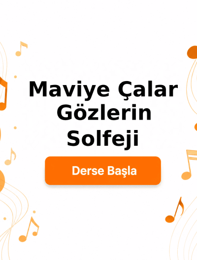 Maviye Çalar Gözlerin Solfeji - Derse Katıl