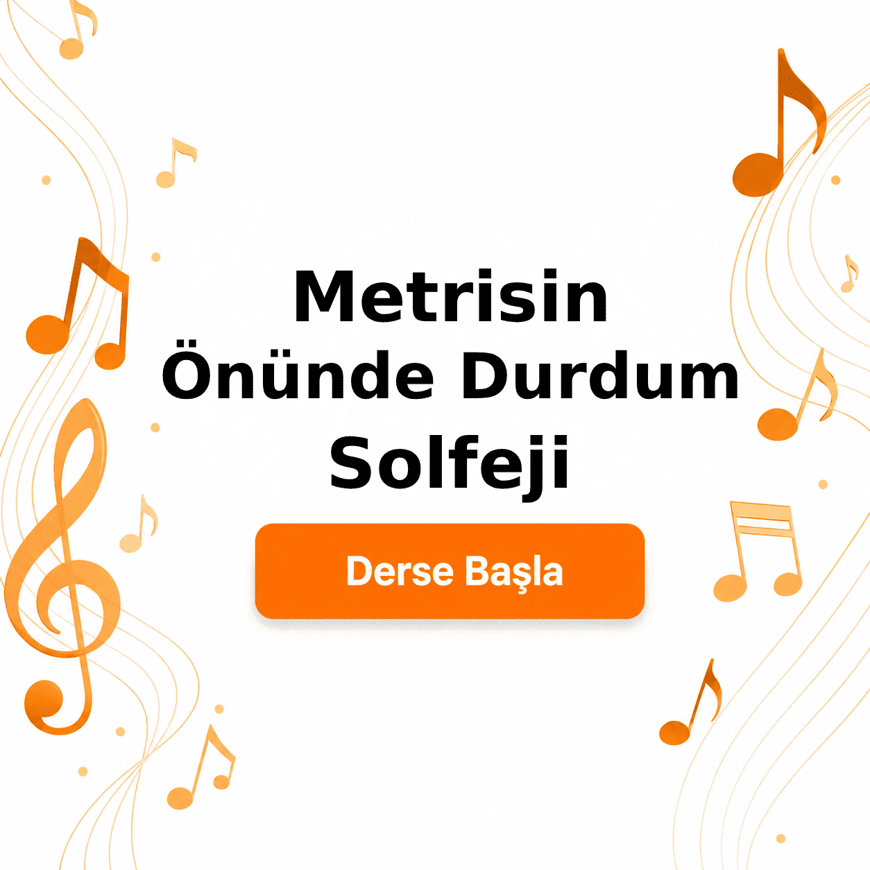 Metrisin Önünde Durdum Solfeji - Derse Katıl