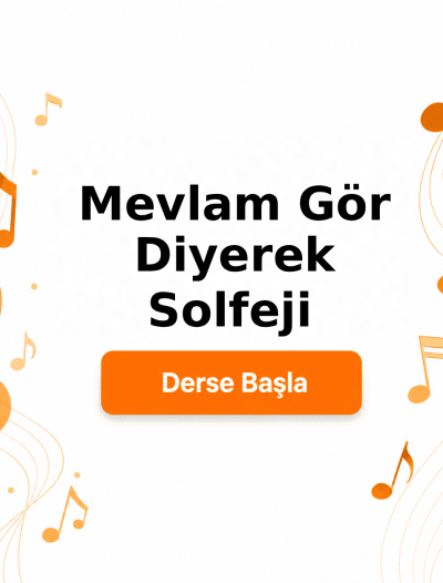Mevlam Gör Diyerek Solfeji - Derse Katıl