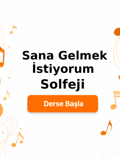 Sana Gelmek İstiyorum Solfeji - Derse Katıl