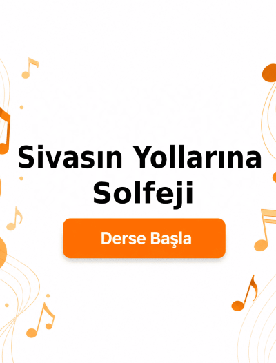 Sivasın Yollarına Solfeji - Derse Katıl