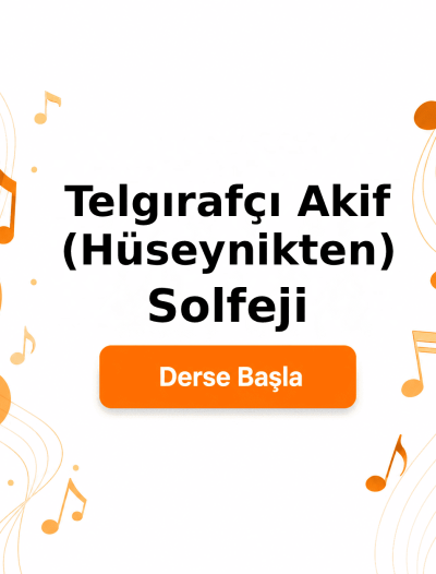 Telgırafçı Akif (Hüseynikten) Solfeji - Derse Katıl