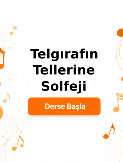 Telgırafın Tellerine Solfeji - Derse Katıl
