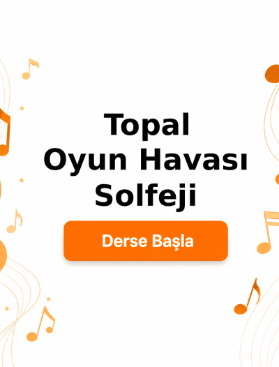 Topal Oyun Havası Solfeji - Derse Katıl