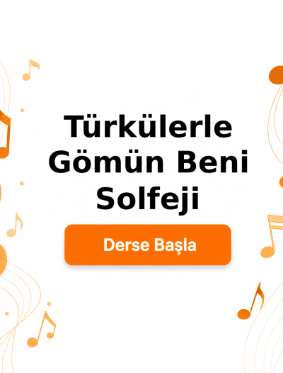 Türkülerle Gömün Beni Solfeji - Derse Katıl