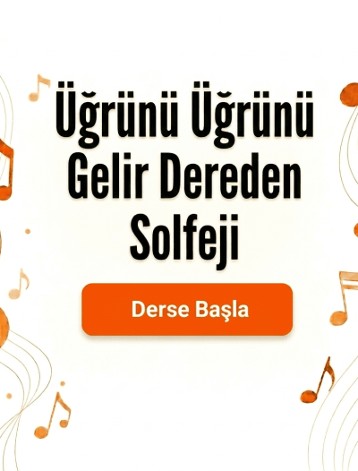 Üğrünü Üğrünü Gelir Dereden Solfeji - Derse Katıl
