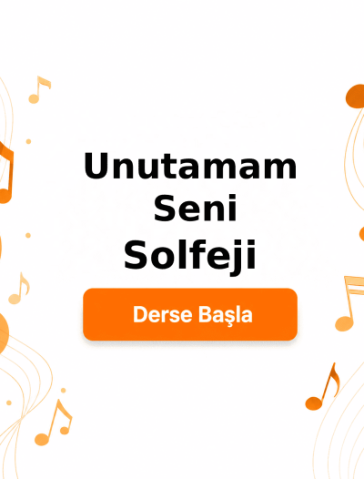 Unutamam Seni Solfeji - Derse Katıl
