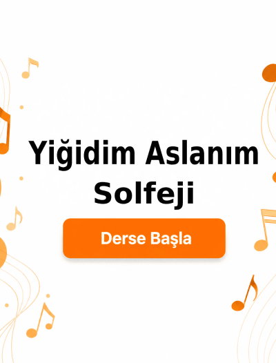 Yiğidim Aslanım Solfeji - Derse Katıl