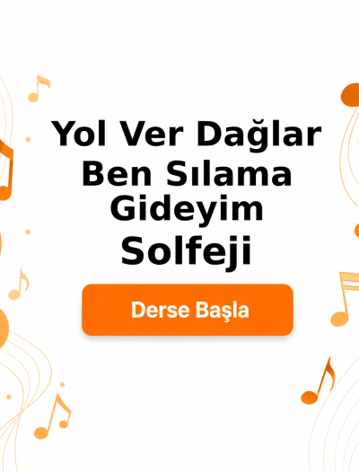 Yol Ver Dağlar Ben Sılama Gideyim Solfeji - Derse Katıl