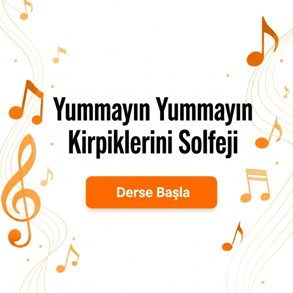 Yummayın Yummayın Kirpiklerini Solfeji - Derse Katıl