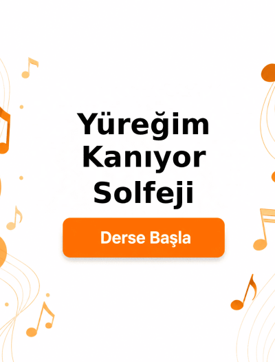 Yüreğim Kanıyor Solfeji - Derse Katıl
