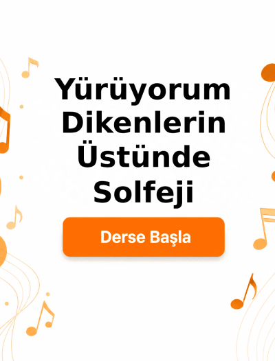 Yürüyorum Dikenlerin Üstünde Solfeji - Derse Katıl